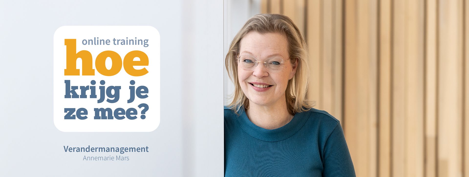 Online training Verandermanagement - Hoe krijg je ze mee? - Annemarie Mars